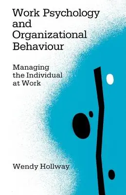 Psihologia muncii și comportamentul organizațional: Gestionarea individului la locul de muncă - Work Psychology and Organizational Behaviour: Managing the Individual at Work