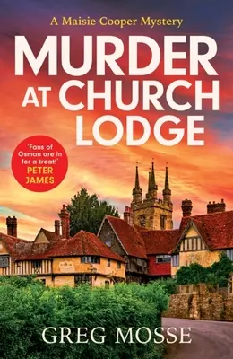 Crimă la Church Lodge: Prima carte dintr-o nouă serie polițistă absolut captivantă despre un sat mic și confortabil - Murder at Church Lodge: The First in an Absolutely Gripping New Small Village Cosy Crime Series