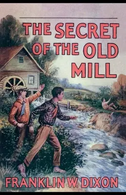 Secretul vechii mori (The Secret of the Old Mill) - The Secret of the Old Mill
