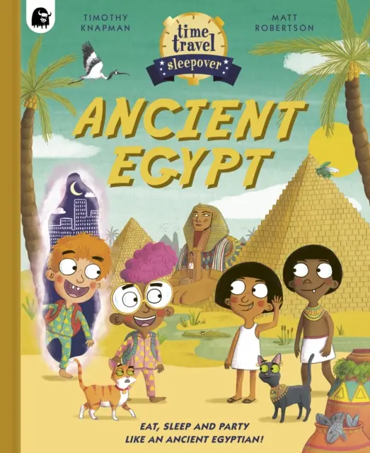 Time Travel Sleepover: Egiptul antic - Mănâncă, dormi și petrece ca un egiptean antic! - Time Travel Sleepover: Ancient Egypt - Eat, Sleep and Party Like an Ancient Egyptian!