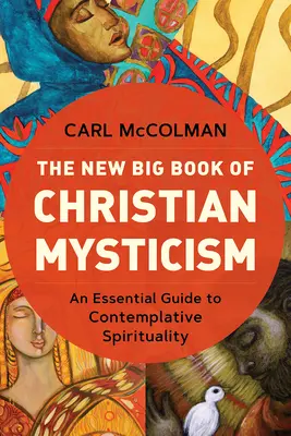 Noua carte mare a misticismului creștin: Un ghid esențial pentru spiritualitatea contemplativă - The New Big Book of Christian Mysticism: An Essential Guide to Contemplative Spirituality