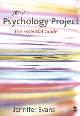 Proiectul tău de psihologie: Ghidul esențial - Your Psychology Project: The Essential Guide