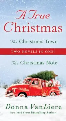 Crăciunul adevărat - două romane într-unul singur: Biletul de Crăciun și Orașul Crăciunului - True Christmas - Two Novels in One: The Christmas Note and The Christmas Town