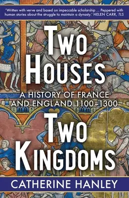 Două case, două regate: O istorie a Franței și Angliei, 1100-1300 - Two Houses, Two Kingdoms: A History of France and England, 1100-1300
