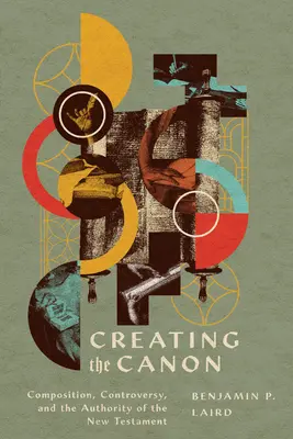 Crearea canonului: Compoziția, controversele și autoritatea Noului Testament - Creating the Canon: Composition, Controversy, and the Authority of the New Testament