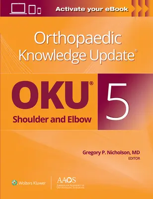 Orthopaedic Knowledge Update(r) Shoulder and Elbow 5: Carte tipărită + carte electronică - Orthopaedic Knowledge Update(r) Shoulder and Elbow 5: Print + eBook