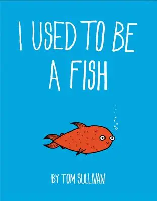Am fost un pește - I Used to Be a Fish