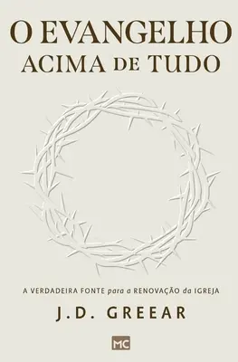 O evangelho acima de tudo: A adevărată fonte para a renovao da igreja - O evangelho acima de tudo: A verdadeira fonte para a renovao da igreja