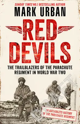 Diavolii roșii: Pionierii parașutiștilor în al Doilea Război Mondial - Red Devils: The Trailblazers of the Paras in World War Two