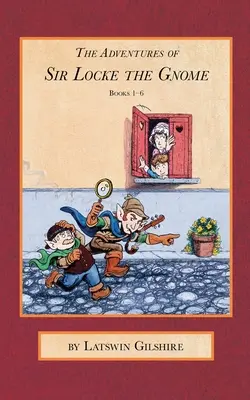 Aventurile gnomului Sir Locke: Cărțile 1 - 6 - The Adventures of Sir Locke the Gnome: Books 1 - 6