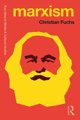 Marxism: Cele cincisprezece concepte-cheie ale lui Karl Marx pentru studiile culturale și de comunicare - Marxism: Karl Marx's Fifteen Key Concepts for Cultural and Communication Studies
