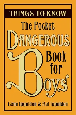 The Pocket Dangerous Book for Boys: Lucruri de știut - The Pocket Dangerous Book for Boys: Things to Know