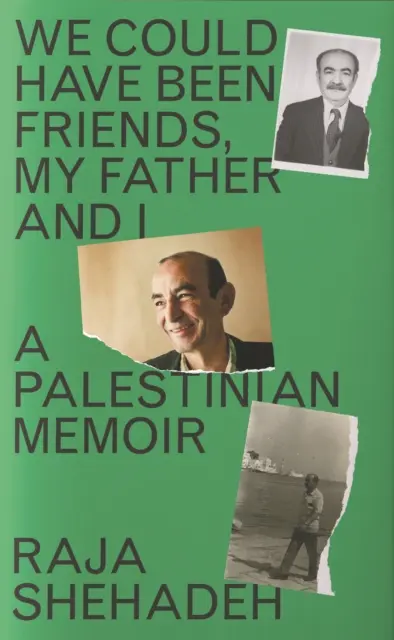 Am fi putut fi prieteni, tatăl meu și cu mine - O amintire palestiniană - We Could Have Been Friends, My Father and I - A Palestinian Memoir
