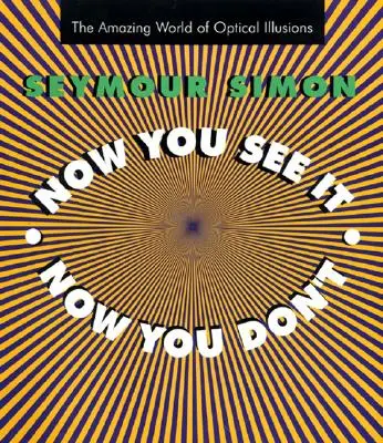Acum o vezi, acum nu: Lumea uimitoare a iluziilor optice - Now You See It, Now You Don't: The Amazing World of Optical Illusions
