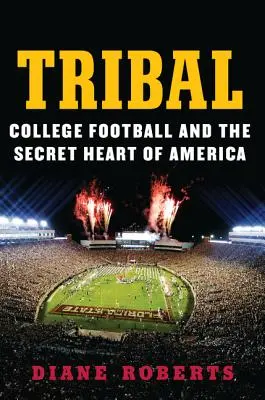 Tribal: Fotbalul universitar și inima secretă a Americii - Tribal: College Football and the Secret Heart of America