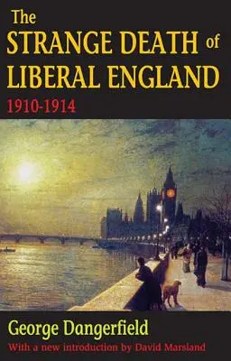 Strania moarte a Angliei liberale: 1910-1914 - The Strange Death of Liberal England: 1910-1914