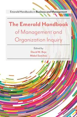 The Emerald Handbook of Management and Organization Inquiry (Manualul Emerald de management și cercetare organizațională) - The Emerald Handbook of Management and Organization Inquiry