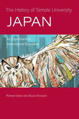 Istoria Universității Temple din Japonia: Un experiment în educația internațională - The History of Temple University Japan: An Experiment in International Education