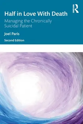 Pe jumătate îndrăgostit de moarte: Gestionarea pacientului cu suicid cronic - Half in Love with Death: Managing the Chronically Suicidal Patient