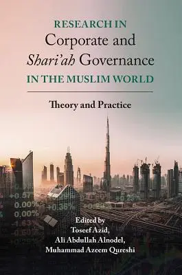 Cercetare în guvernanța corporativă și Shari'ah în lumea musulmană: Teorie și practică - Research in Corporate and Shari'ah Governance in the Muslim World: Theory and Practice