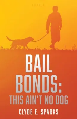 Obligații de cauțiune: This Ain't No Dog: Volumul II - Bail Bonds: This Ain't No Dog: Volume II