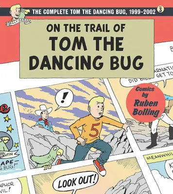 Pe urmele lui Tom Gândacul Dansator: Tom Gândacul Dansator Complet, Vol. 3 1999-2002 - On the Trail of Tom the Dancing Bug: The Complete Tom the Dancing Bug, Vol. 3 1999-2002