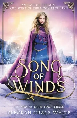 Cântecul vânturilor: O repovestire din Estul Soarelui și Vestul Lunii - Song of Winds: An East of the Sun and West of the Moon Retelling