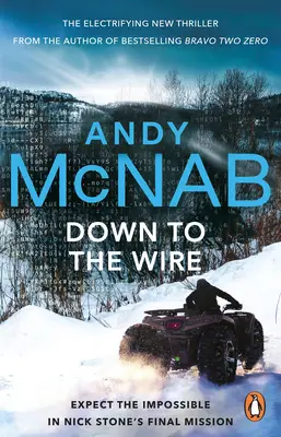 Down to the Wire - Noul thriller Nick Stone de neratat pentru 2022 de la autorul bestsellerului Bravo Two Zero (Nick Stone, Book 21) - Down to the Wire - The unmissable new Nick Stone thriller for 2022 from the bestselling author of Bravo Two Zero (Nick Stone, Book 21)