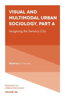 Sociologie urbană vizuală și multimodală: Imaginarea orașului senzorial - Visual and Multimodal Urban Sociology: Imagining the Sensory City