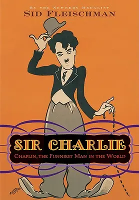 Sir Charlie: Chaplin, cel mai amuzant om din lume - Sir Charlie: Chaplin, the Funniest Man in the World