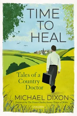 Time to Heal: Poveștile unui medic de țară - Time to Heal: Tales of a Country Doctor