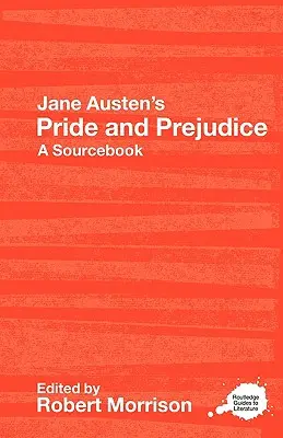 Jane Austen's Pride and Prejudice: A Routledge Study Guide and Sourcebook