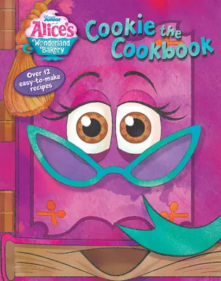 Cofetăria Alice din Țara Minunilor: Cartea de bucate Cookie - Alice's Wonderland Bakery: Cookie the Cookbook