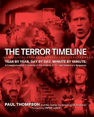 Cronologia terorii: An cu an, zi cu zi, minut cu minut: O cronică cuprinzătoare a drumului către 11 septembrie - și răspunsul Americii - The Terror Timeline: Year by Year, Day by Day, Minute by Minute: A Comprehensive Chronicle of the Road to 9/11 - And America's Response