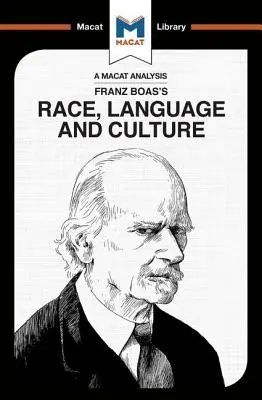 An Analysis of Franz Boas's Race, Language and Culture: Rasă, limbă și cultură - An Analysis of Franz Boas's Race, Language and Culture: Race, Language and Culture