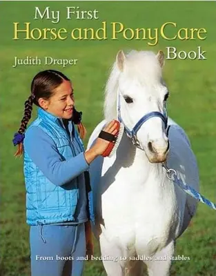 Prima mea carte de îngrijire a cailor și poneilor - My First Horse and Pony Care Book