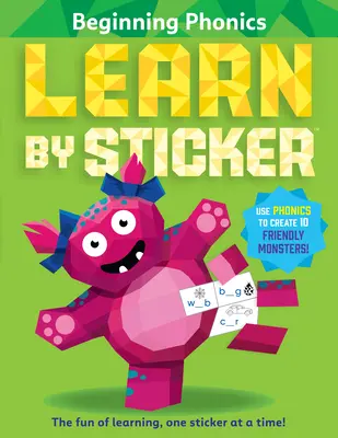 Învățați cu autocolante: Fonetică pentru începători: Utilizați fonica pentru a crea 10 monștri prietenoși! - Learn by Sticker: Beginning Phonics: Use Phonics to Create 10 Friendly Monsters!