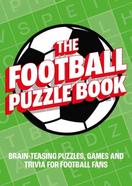 Football Puzzle Book - puzzle-uri, jocuri și curiozități care stimulează creierul pentru fanii fotbalului - Football Puzzle Book - Brain-Teasing Puzzles, Games and Trivia for Football Fans