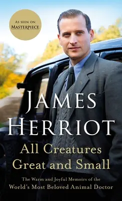 Toate creaturile mari și mici: Memoriile calde și pline de bucurie ale celui mai iubit doctor de animale din lume - All Creatures Great and Small: The Warm and Joyful Memoirs of the World's Most Beloved Animal Doctor