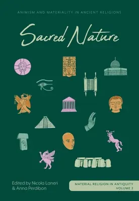 Natura sacră: Animism și materialitate în religiile antice - Sacred Nature: Animism and Materiality in Ancient Religions