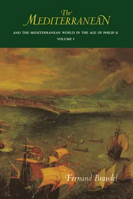 Mediterana și lumea mediteraneană în epoca lui Filip al II-lea: Volumul I - The Mediterranean and the Mediterranean World in the Age of Philip II: Volume I