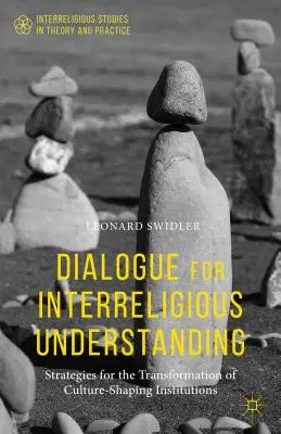 Dialog pentru înțelegere interreligioasă: Strategii pentru transformarea instituțiilor care modelează cultura - Dialogue for Interreligious Understanding: Strategies for the Transformation of Culture-Shaping Institutions