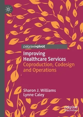 Îmbunătățirea serviciilor medicale: Coproducție, codesign și operațiuni - Improving Healthcare Services: Coproduction, Codesign and Operations