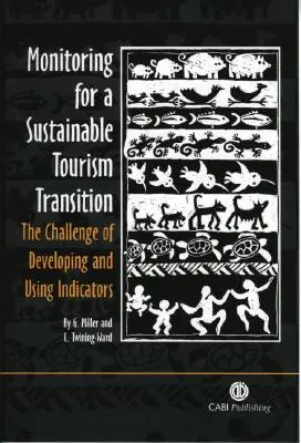 Monitorizarea pentru o tranziție durabilă a turismului: Provocarea dezvoltării și utilizării indicatorilor - Monitoring for a Sustainable Tourism Transition: The Challenge of Developing and Using Indicators