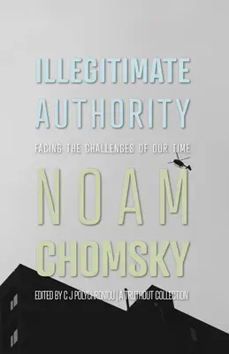 Autoritatea ilegitimă: Confruntarea cu provocările timpului nostru - Illegitimate Authority: Facing the Challenges of Our Time