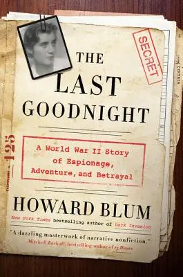 The Last Goodnight: O poveste de spionaj, aventură și trădare din Al Doilea Război Mondial - The Last Goodnight: A World War II Story of Espionage, Adventure, and Betrayal
