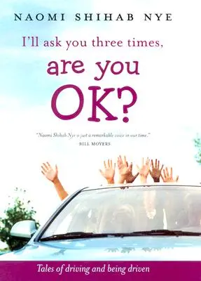 Te voi întreba de trei ori, ești bine? Tales of Driving and Being Driven - I'll Ask You Three Times, Are You Ok?: Tales of Driving and Being Driven