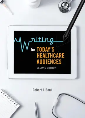 Scrierea pentru publicul actual din domeniul sănătății - Ediția a doua - Writing for Today's Healthcare Audiences - Second Edition