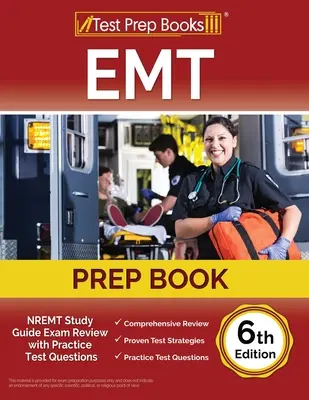 EMT Prep Book: NREMT Study Guide Exam Review with Practice Test Questions [Ediția a 6-a] - EMT Prep Book: NREMT Study Guide Exam Review with Practice Test Questions [6th Edition]