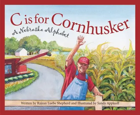 C de la Cornhusker: Un alfabet Nebraska - C Is for Cornhusker: A Nebraska Alphabet